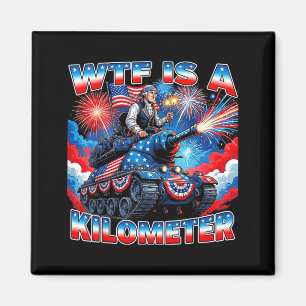 Is a kilometer funny washington 4th july foundingI Magnet