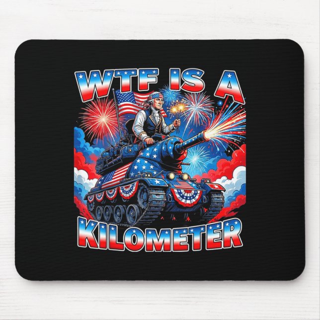 Is a kilometer funny washington 4th july foundingI Mouse Pad (Front)