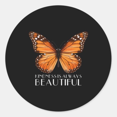 Is Always Beautiful Monarch Butterfly Gift  Classic Round Sticker