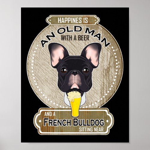 Is An Old Man With A Beer French Bulldog  Poster