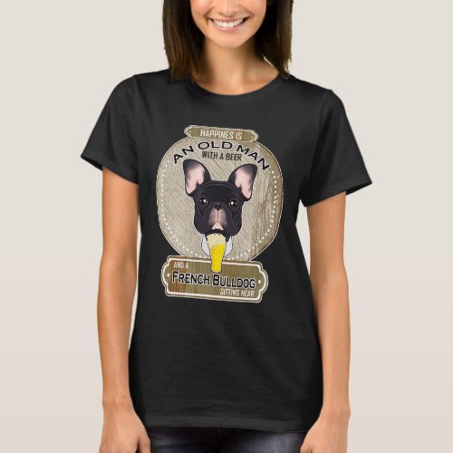 Is An Old Man With A Beer French Bulldog  T_Shirt