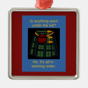 Is anything worn under the kilt? metal ornament