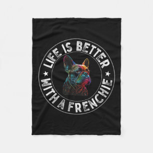 Is Better With A Frenchie - French Bulldog Fleece Blanket