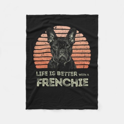 Is Better With A Frenchie _ Fun French Bulldog 1  Fleece Blanket