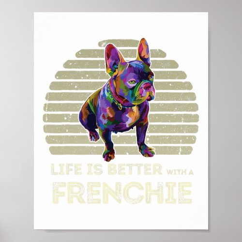 Is Better With A Frenchie _ Fun French Bulldog  Poster