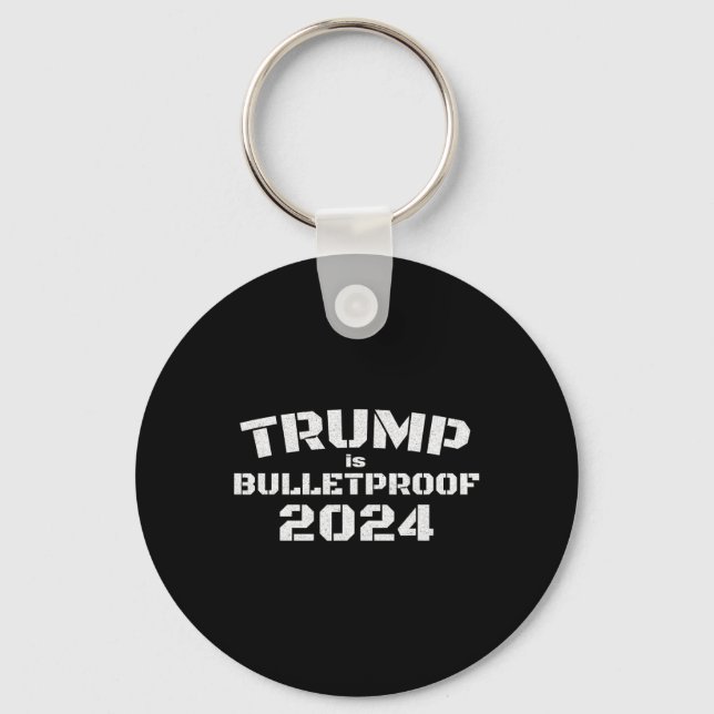 Is Bulletproof 2024 Fight! Fight! Fight! Election  Keychain (Front)