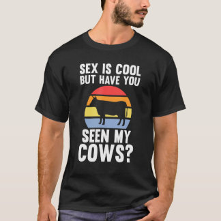 Is Cool But Have You Seen My Cows Cow Cows Farm T-Shirt