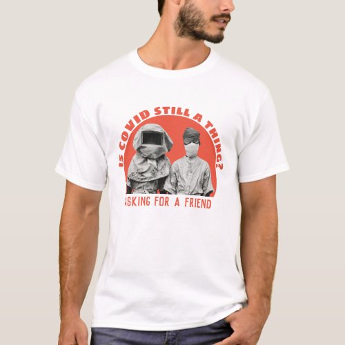 Is Covid Still A Thing Funny Vintage Photo T_Shirt