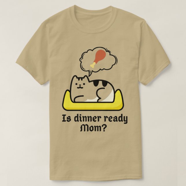 Is dinner ready T-Shirt (Design Front)