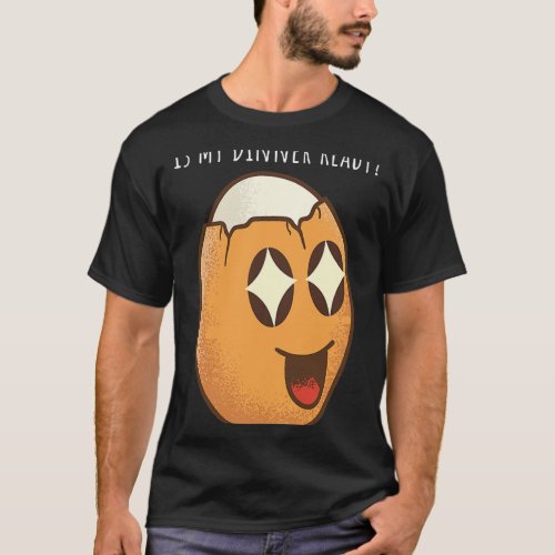 Is Dinner Ready Yet Funny Chicken Egg Meal Impatie T_Shirt