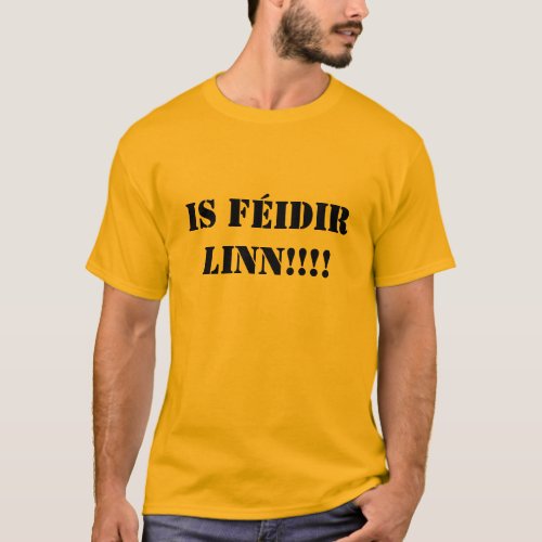 Is Fidir linn T_Shirt