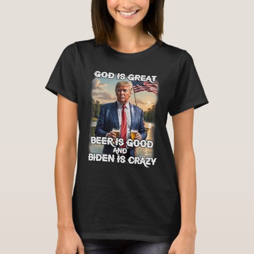 Is Great Beer Is Good And Biden Is Crazy Funny Tru T_Shirt