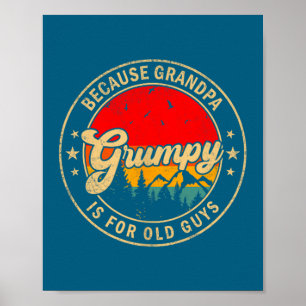 Is Grumpy Because Grandpa Old Retro Poster