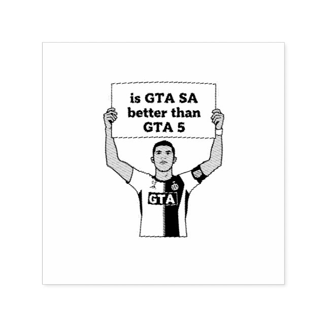 Is GTA SA better than GTA V statement  Self-inking Stamp (Design)
