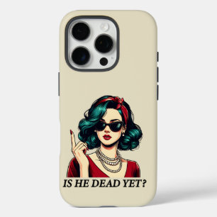 Is He Dead Yet Funny Saying Dark Humor Vintage iPhone 16 Pro Case