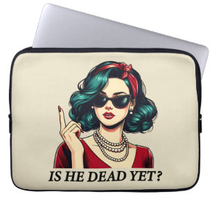 Is He Dead Yet Funny Saying Dark Humor Vintage Laptop Sleeve