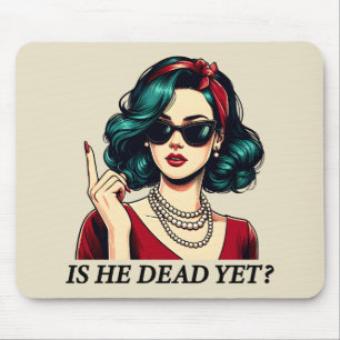 Is He Dead Yet Funny Saying Dark Humor Vintage Mouse Pad