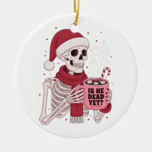 Is He Dead Yet Funny Skeleton Christmas Dark Ceramic Ornament