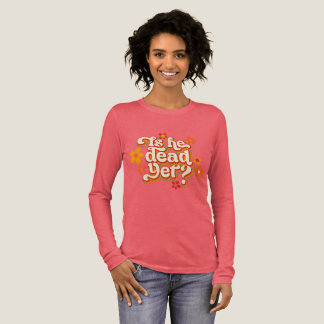 Is He Dead Yet? Tri-Blend Shirt