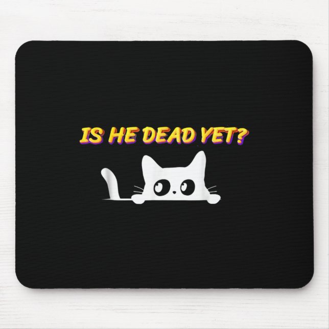 Is-he-vintage-dead-yet Cat  Mouse Pad (Front)