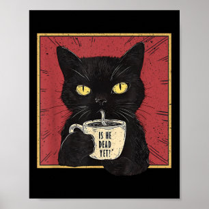 Is He Vintage Dead Yet Funny Cat Poster