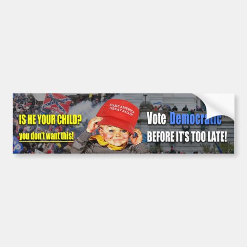 Is He Your Child You dont want this Bumper Sticker