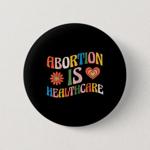 Is Healthcare Feminist Pro Choice Groovy  Button