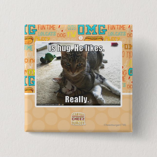 Is hug. He likes. Pinback Button (Front)