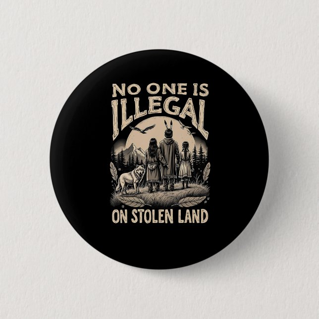 Is Illegal On Stolen Land 90s  Button (Front)