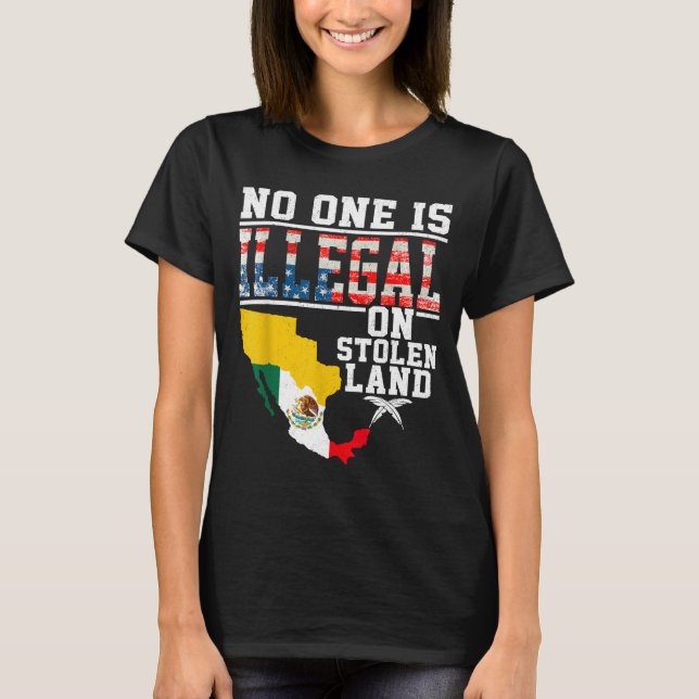 Is Illegal On Stolen Land Native Americans  T-Shirt (Front)