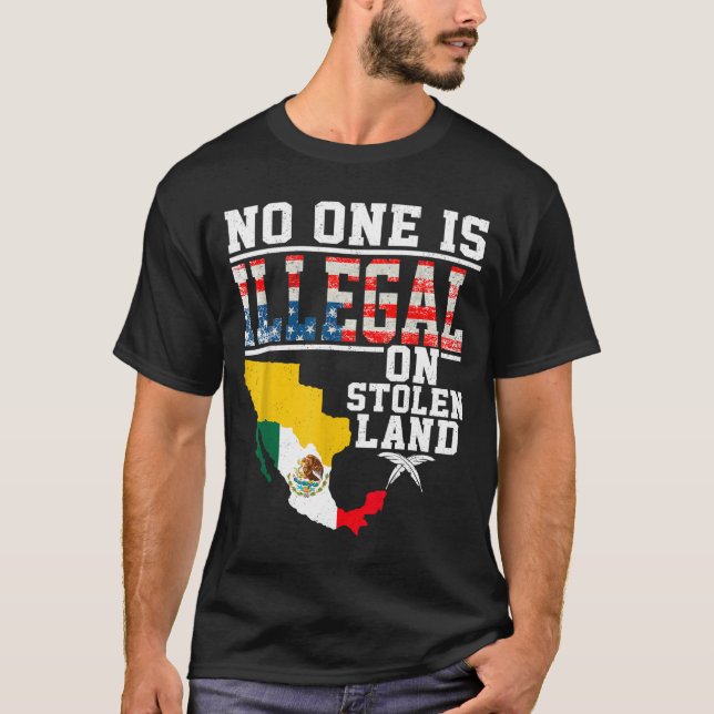Is Illegal On Stolen Land Native Americans  T-Shirt (Front)