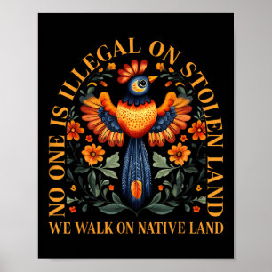 Is Illegal On Stolen Land We Walk On Native Land Poster