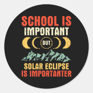 Is Important But Total Solar Eclipse Is Importante Classic Round Sticker