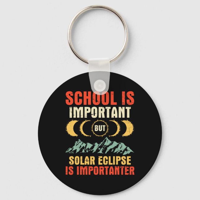 Is Important But Total Solar Eclipse Is Importante Keychain (Front)