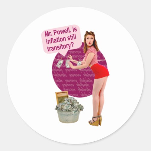 Is Inflation still transitory Mr Powell Classic Round Sticker