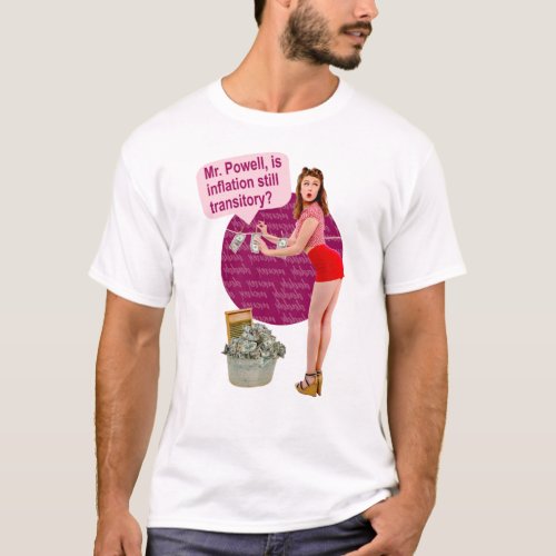 Is Inflation still transitory Mr Powell T_Shirt