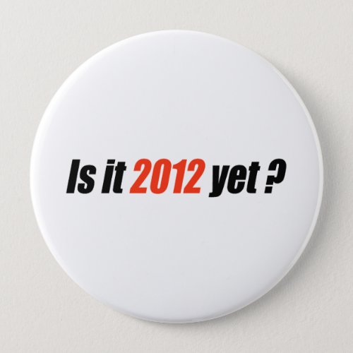 Is it 2012 yet button