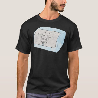 Is it bigger than a bread box Classic T-Shirt.png T-Shirt