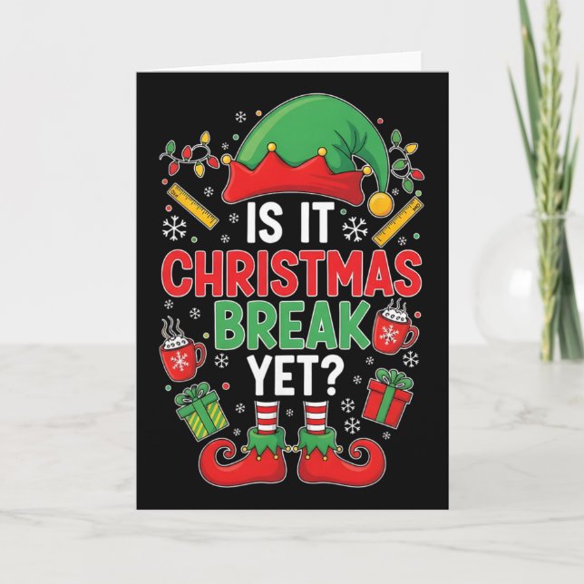 Is It Christmas Break Yet Funny Christmas Teacher  Card (Front)