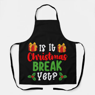 Is It Christmas Break Yet Funny Holiday Apron