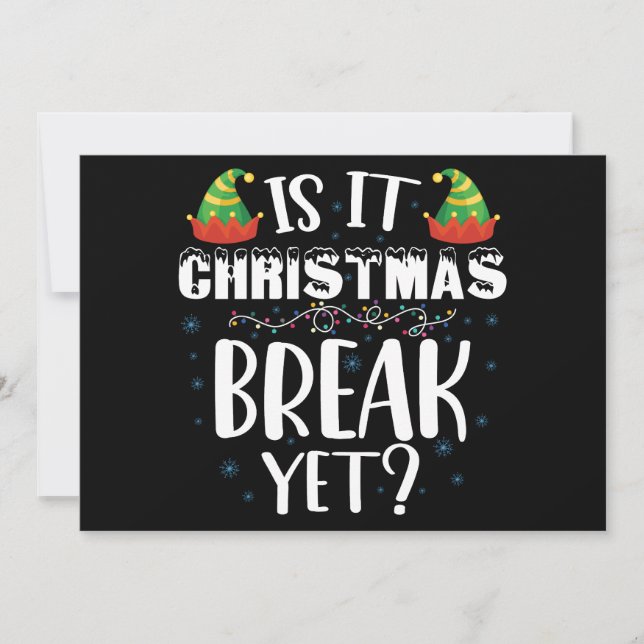 Is It Christmas Break Yet Funny Holiday Teacher Invitation (Front)
