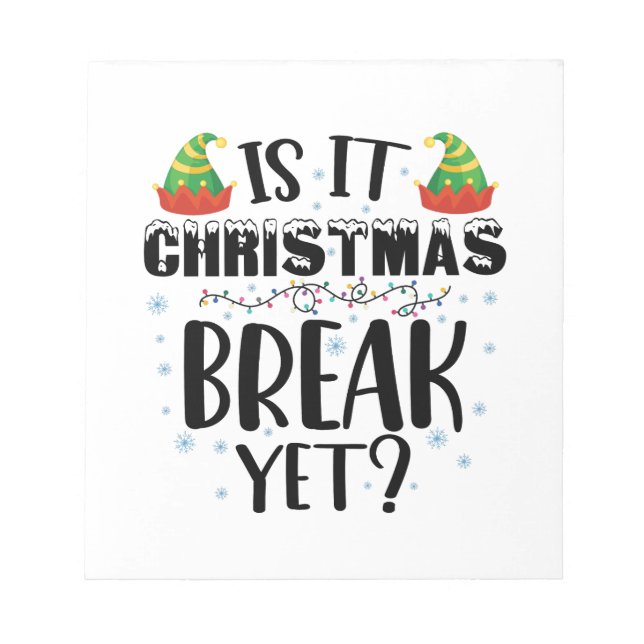 Is It Christmas Break Yet Funny Holiday Teacher Notepad (Front)