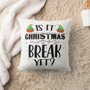 Is It Christmas Break Yet Funny Holiday Teacher Throw Pillow