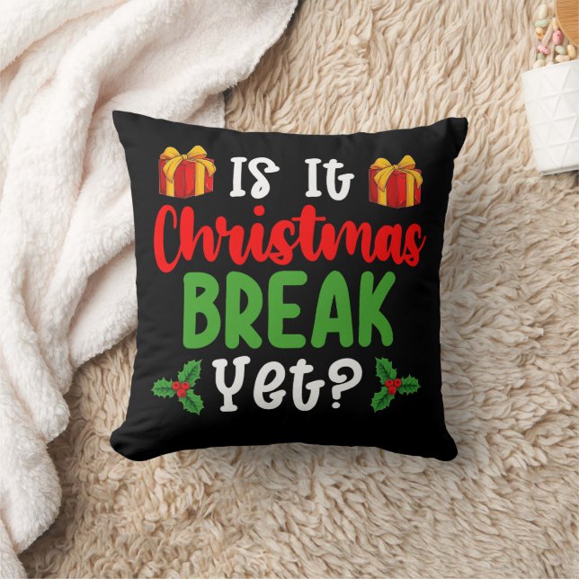 Is It Christmas Break Yet Funny Holiday Throw Pillow (Blanket)