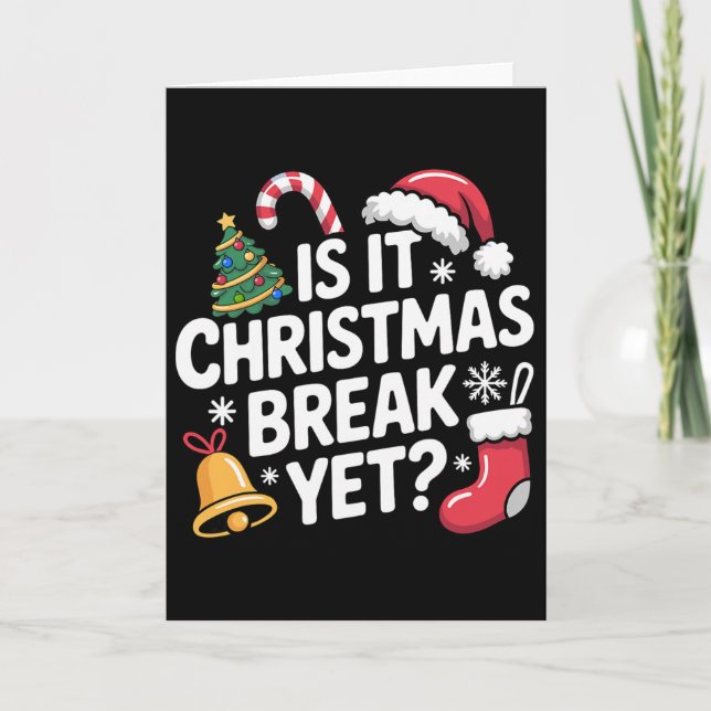 Is It Christmas Break Yet Funny Teacher Christmas  Card (Front)
