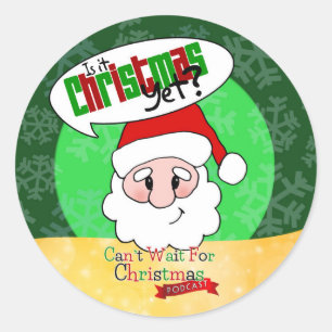 Is It Christmas Yet? Classic Round Sticker