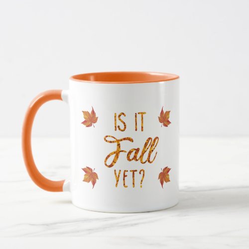 Is It Fall Yet Funny Autumn Mug