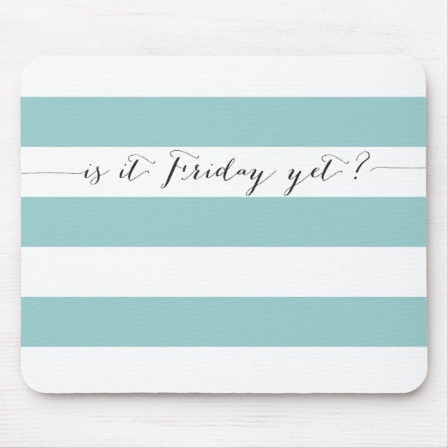 Is it Friday yet? Mouse Pad (Front)