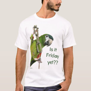 Is it Friday yet?? T-Shirt