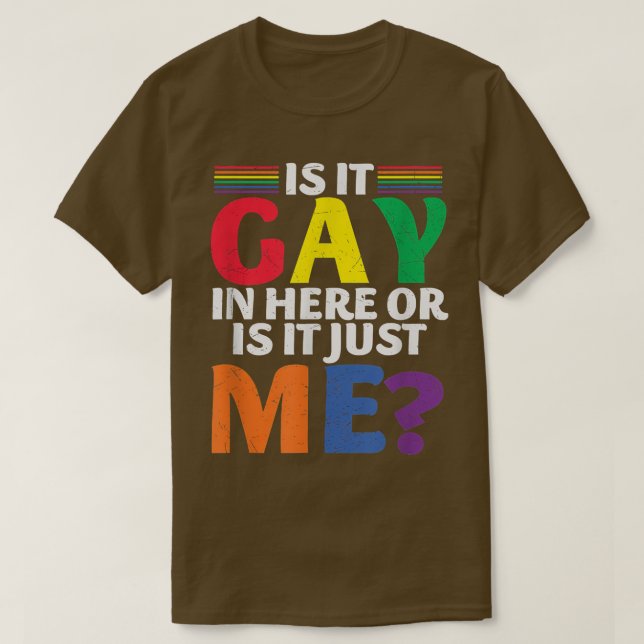 Is It Gay Here Or Is It Just  T-Shirt (Design Front)